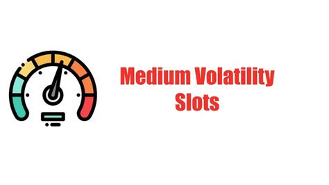 medium volatility slot machines.
